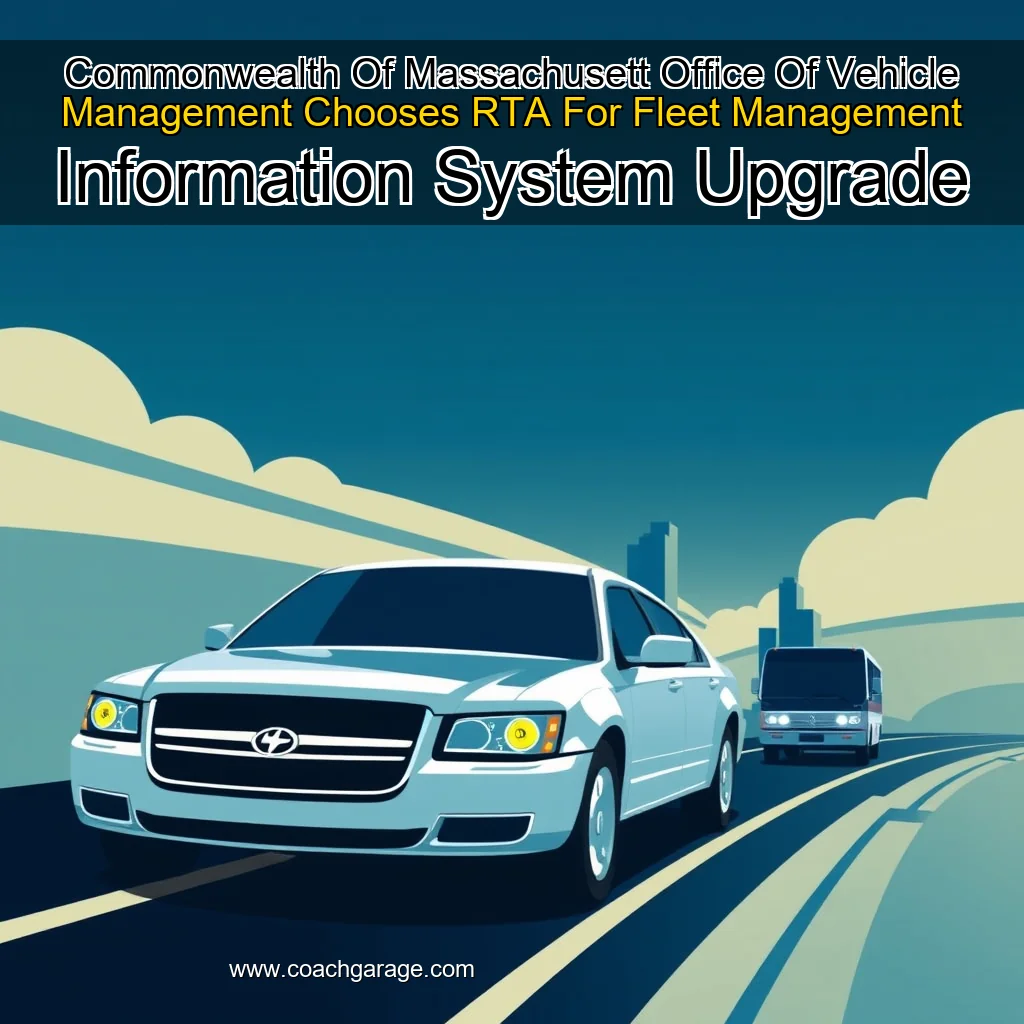 You are currently viewing Commonwealth Of Massachusett Office Of Vehicle Management Chooses RTA For Fleet Management Information System Upgrade